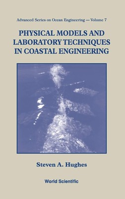 PHYSICAL MODELS AND LABORATORY TECHNIQUES IN COASTAL ENGINEERING (Advanced Oc...