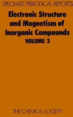 Electronic Structure and Magnetism of Inorganic Compounds: Volume 3 (Speciali...
