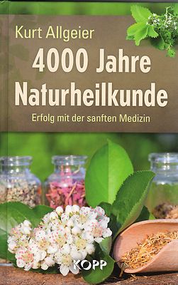 4000 JAHRE NATURHEILKUNDE - Kurt Allgeier BUCH - KOPP VERLAG