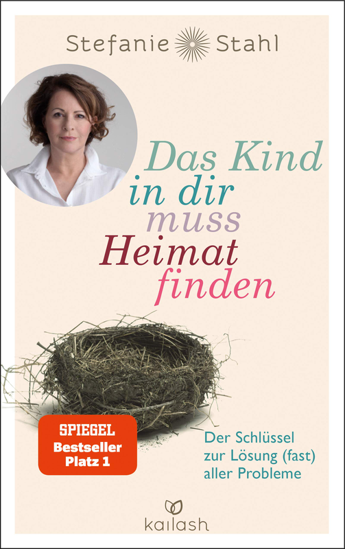Das Kind In Dir Muss Heimat Finden: Der Schlüssel Zur Lösung (Fast) Aller Proble