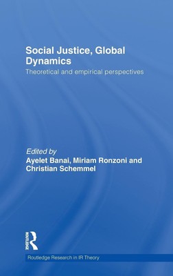 Social Justice, Global Dynamics: Theoretical and Empirical Perspectives (Rout...