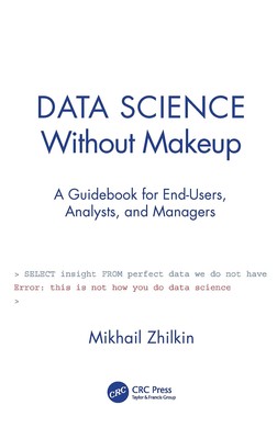 Data Science Without Makeup: A Guidebook for End-Users, Analysts, and Manage...