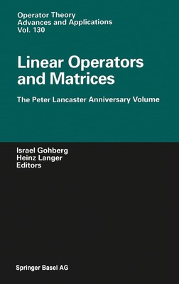 Linear Operators and Matrices: The Peter Lancaster Anniversary Volume (Operat...