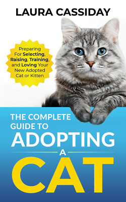 The Complete Guide to Adopting a Cat: Paperback - 2021 - Laura Cassiday