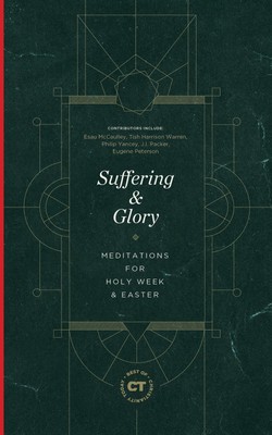 Suffering & Glory: Meditations for Holy Week and Easter (The Best of Christi...