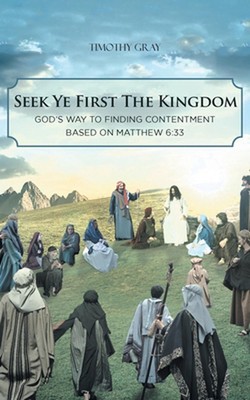 Seek Ye First the Kingdom: God's Way to Finding Contentment Based on Matthew 6:3