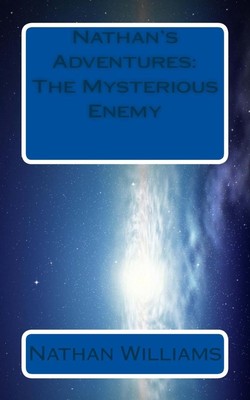 Nathan's Adventures: The Mysterious Enemy by Nathan Williams (English) Paperback