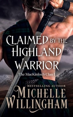 Claimed by the Highland Warrior by Michelle Willingham Paperback Book