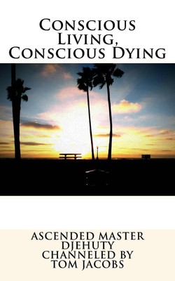 Conscious Living, Conscious Dying by Ascended Master Djehuty (English) Paperback
