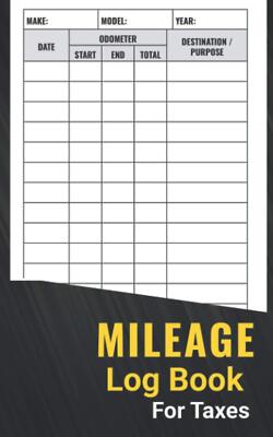 Mileage Log Book: Auto Mileage Tracker To Record And Track Your Daily Mileage...