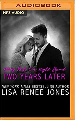 Dirty Rich One Night Stand: Two Years Later Lisa Renee Jones and Erin Mallon,...