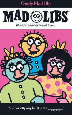 Goofy Mad Libs: World's Greatest Party Game -- Roger Price - Paperback