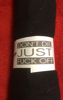 Adult Shirt Black Size XL ''Don't die, just F**k Off''