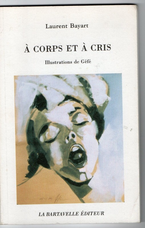 Laurent Bayart Ã  Corps Et Ã  Cris Illustrations De GÃ©FÃ©