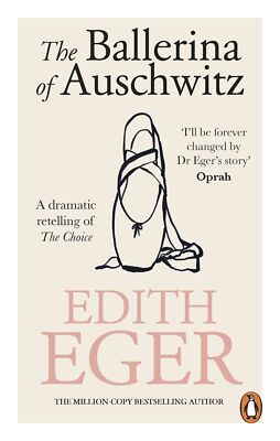 NEW BOOK The Ballerina of Auschwitz - A dramatic retelling of The Choice by Eger