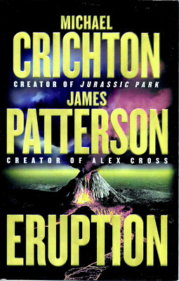 ''ERUPTION'' - MICHAEL CRICHTON / JAMES PATERSON - FIRST EDITION  LIKE NEW H. C.