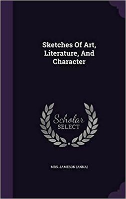 Sketches Of Art, Literature, And Character [Hardcover] (Anna), Mrs. Jameson