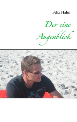 Felix Hahn | Der eine Augenblick | Taschenbuch | Deutsch (2014) | Booklet