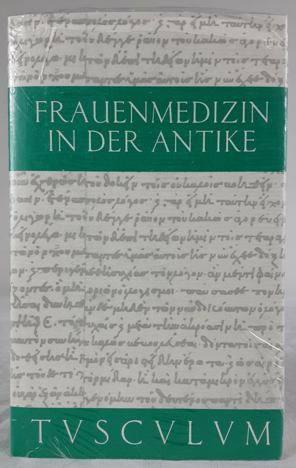 Frauenmedizin in der Antike. Tusculum Ausgabe. lateinisch - griechisch - deutsch