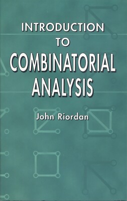 Introduction to Combinatorial Analysis by John Riordan **NEW**