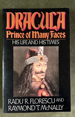 Dracula, Prince of Many Faces:His Life and His Times by Florescu & McNally