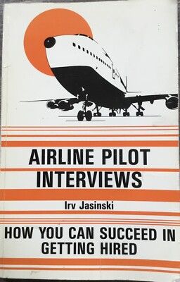 Airline Pilot Interviews: How You Can Succeed in Getting... by Irv Jasinski Book
