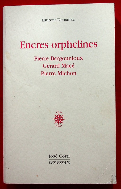 Encres Orphelines / Peirre Bergounioux, Gerard Mace, Pierre Michon - Avec Envoi