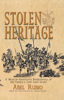 Stolen Heritage: A Mexican-American's Rediscovery of His Family's Lost Land Gran