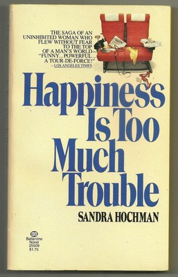 Happiness is Too Much Trouble by Sandra Hochman (19771st Ballantine pb {25509})