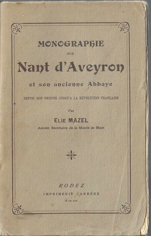 Aveyron Monographie De Nant D' Aveyron Et Son Abbaye ÃLie Mazel 1913 Larzac Rare