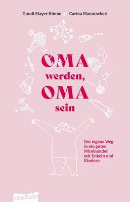 Oma werden, Oma sein ~ Gundi Mayer ~  9783709501689