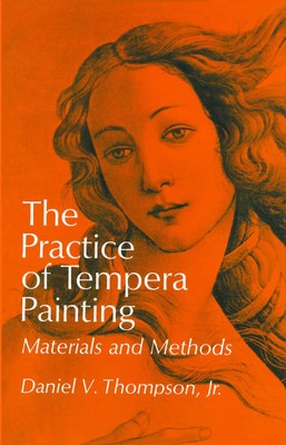 The Practice of Tempera Painting: Materials and Methods (Dover Art Instructi...