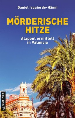 Daniel Izquierd Mörderische Hitze: Alapont ermittelt in Valencia (Krimin (Poche)