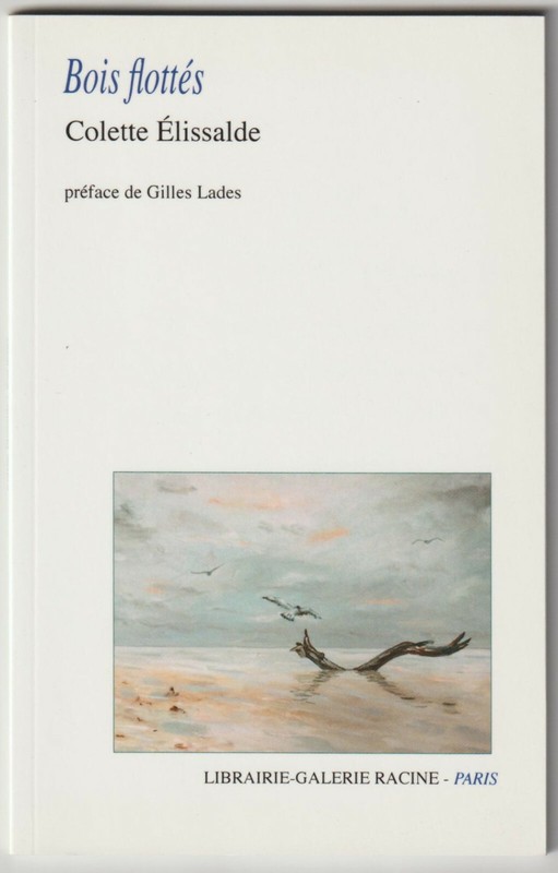 Bois Flottes / Colette Elissalde / Ed. Librairie Galerie Racine / Poesie