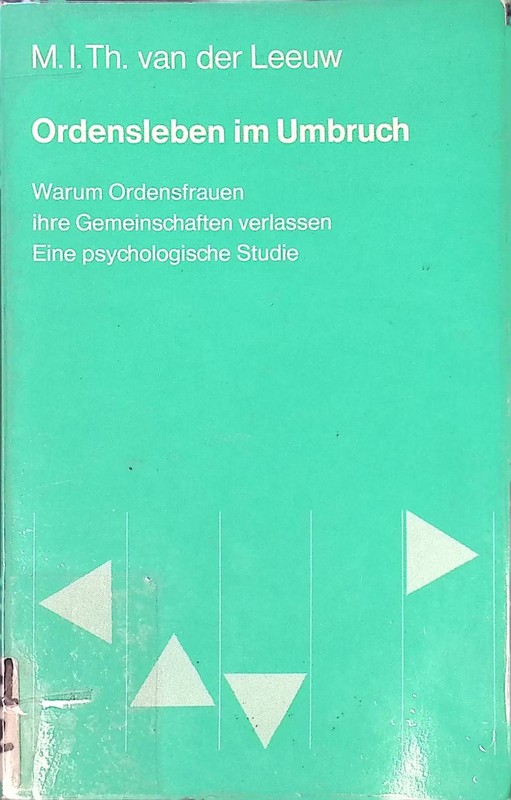 Ordensleben Im Umbruch : Warum Ordensfrauen Ihre Gemeinschaften Verlassen. Eine 