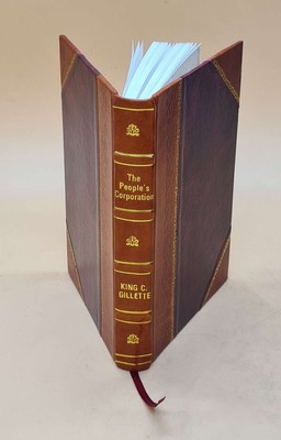 The people's corporation / by King C. Gillette. 1924 [Leather Bound]
