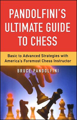 Pandolfini's Ultimate Guide to Chess: Basic to Advanced Strategies with Amer...