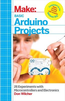 Basic Arduino Projects: 26 Experiments with Microcontrollers and