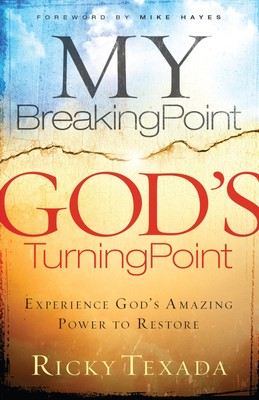 My Breaking Point, God's Turning Point: Experience God's Amazing Power to Re...