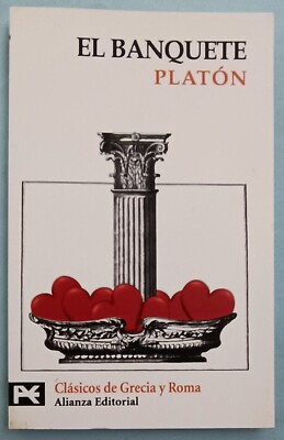 EL BANQUETE. PLATÓN. CLÁSICOS DE GRECIA Y ROMA. ALIANZA EDITORIAL.