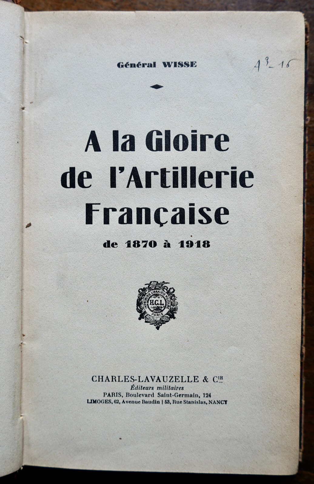 WISSE Général: A la gloire de l'artillerie française de 1870 à 1918. Paris