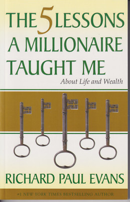 The Five Lessons a Millionaire Taught Me about Life and Wealth by Richard Evans
