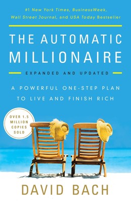 The Automatic Millionaire, Expanded and Updated: A Powerful One-Step Plan to...