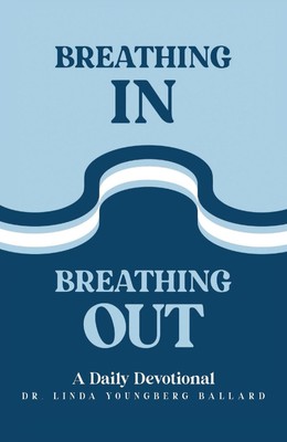Dr. Linda Youngberg Ballard Linda Youngberg Ba Breathing In Breathin (Paperback)