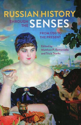 Russian History Through the Senses : 1700 to the Present by Tricia Starks VG