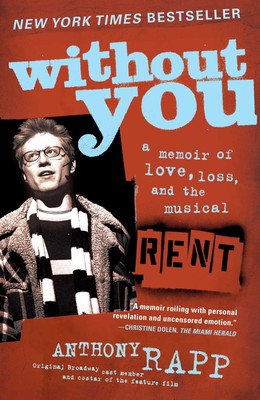 Without You: A Memoir of Love, Loss, and the Musical Rent Rapp, Anthony pape...