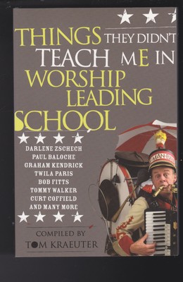 Things They Didn't Teach Me in Worship Leading School Paperback  2003