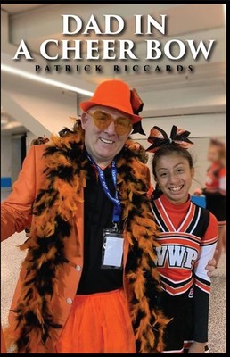 Patrick Riccards Dad in a Cheer Bow (Tapa blanda)