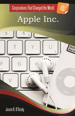 Apple Inc. (Corporations That Changed the World)