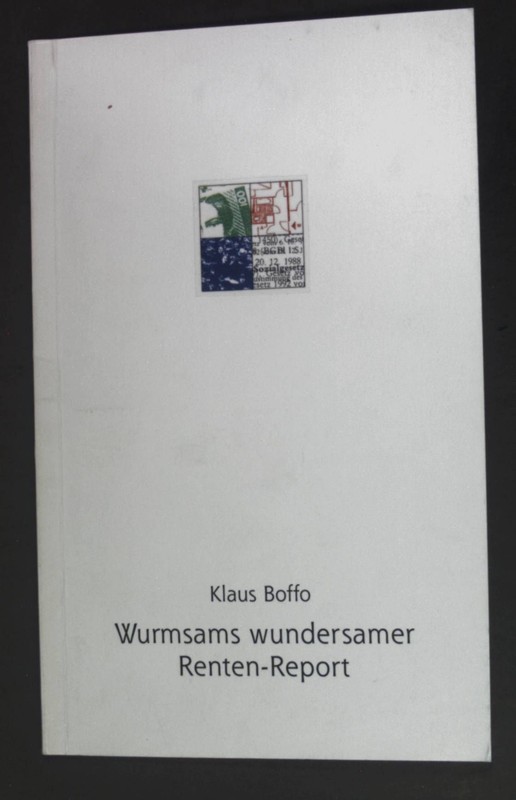 Wurmsams Wundersamer Renten-Report: Umbau Oder Abbau - Die Zukunft Der Sozialver